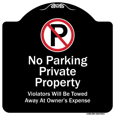 Signmission Designer Series-Private Property Violators Towed Away At Owner Expense With No, 18" H, BW-1818-9913 A-DES-BW-1818-9913